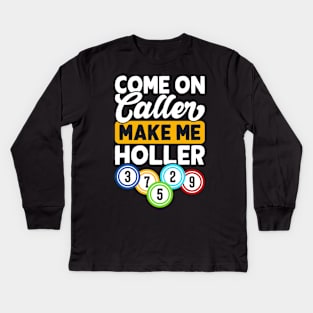 Come On  Caller Make Me Holler T shirt For Women Kids Long Sleeve T-Shirt